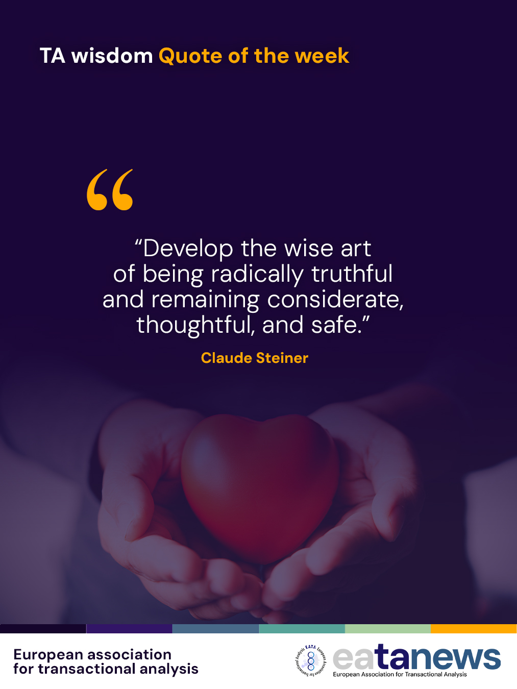 ❤️"Develop the wise art of being radically truthful and remaining considerate, thoughtful, and safe."
Claude Steiner
#eata
#transactionalanalysis
#famousquotes