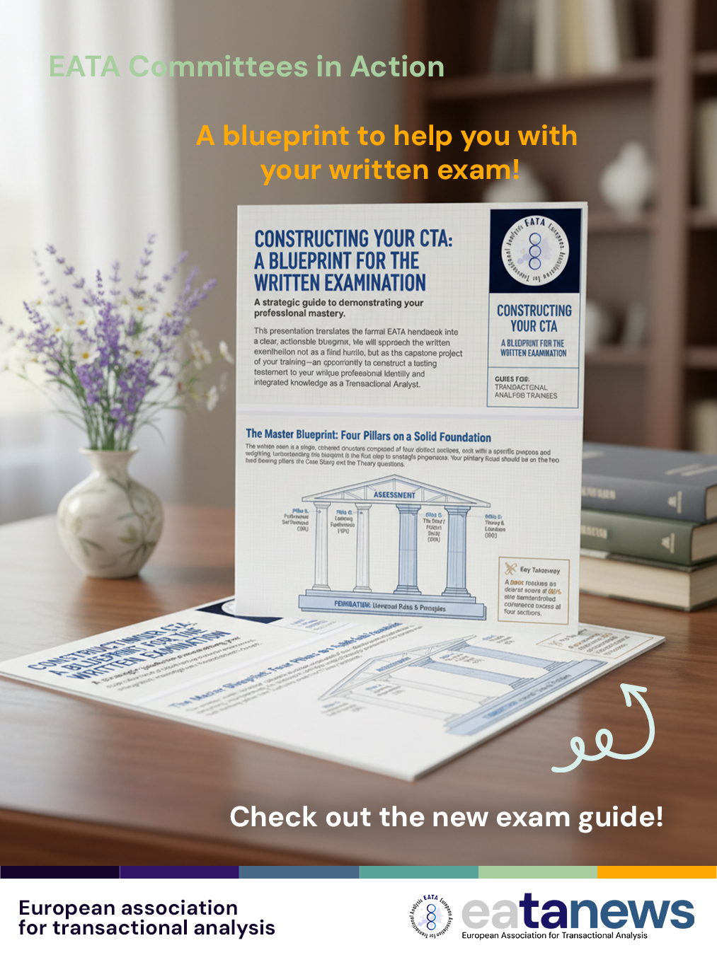 ✨ After the first Pre-CTA guide, the EATA Exam Project Group (EPG) is excited to bring you the second one to support you with your written exam! ✨
🧱 CONSTRUCTING YOUR CTA: A Blueprint for the Written Examination
📘 A strategic guide to demonstrating your professional mastery
This presentation translates the formal EATA Handbook into a clear, actionable blueprint 🗺️. It invites you to approach the written examination not as a final hurdle 🚧, but as the capstone project of your training — an opportunity to construct a lasting testament to your unique professional identity and your integrated knowledge as a Transactional Analyst 🌱🎓.
You can access it via the EATA homepage 🌐
Enjoy reading!