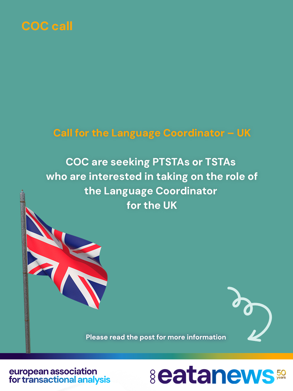 📣 Call for Language Coordinator – UK

We are seeking PTSTAs or TSTAs who are interested in taking on the role of Language Coordinator – UK, following the excellent work carried out by the previous LC-UK, Helen Rowland. 🌟

We would like to extend our sincere thanks to her for the outstanding job she has done. 👏💐

We are looking for someone who is available to:

👂 listen to written examination candidates,

📩 promptly forward the necessary information and all required materials,

🤝 demonstrate patience and understanding in responding to requests, and

⚡ reply swiftly to any enquiries.

It is important to maintain contact with other Language Coordinators in order to:

🔄 share information regarding forms, deadlines, and related matters.

Twice a year, the Supervising Examiner organises an LC meeting, providing an opportunity to:

🤝 collaborate,

💬 exchange information, and

🌍 remain in contact.

If you are interested in this role, please send your statement of motivation for undertaking the position of LC-UK to:

📧 Patrizia Vinella
coc.supervising.examiner@eatanews.org