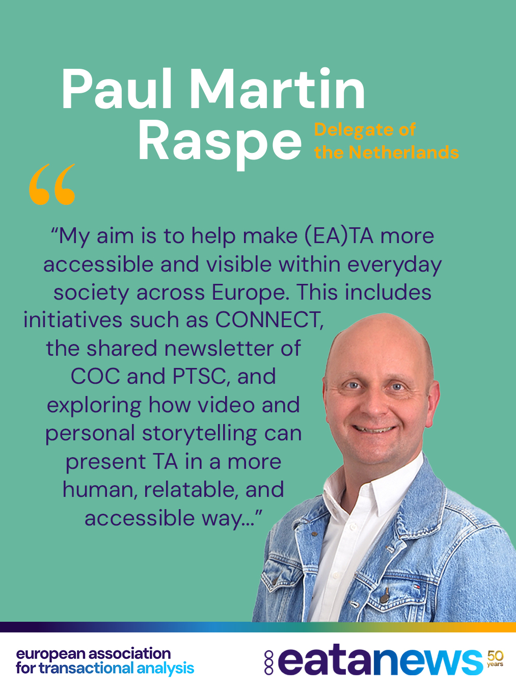 🌍 #CheckingInWithDelegates
Today we warmly introduce Paul Martin Raspe from the Netherlands to our #CheckingInWithDelegates series ✨
Paul Martin shares with us his reflections, experiences, and thoughts on the importance of the delegate role within the EATA community 💬🌿
“My aim is to help make (EA)TA more accessible and visible within everyday society across Europe. This includes initiatives such as CONNECT, the shared newsletter of COC and PTSC, and exploring how video and personal storytelling can present TA in a more human, relatable, and accessible way.
For me, the role of a delegate goes beyond representation; it is also about building connections: creating bridges between local and international perspectives, between TA and other professional approaches and theories, and between experienced and emerging professionals, while embracing the beauty of cultural diversity within our community.”
We wish Paul Martin lots of joy, inspiration, and good luck in his role as a delegate 🍀💛