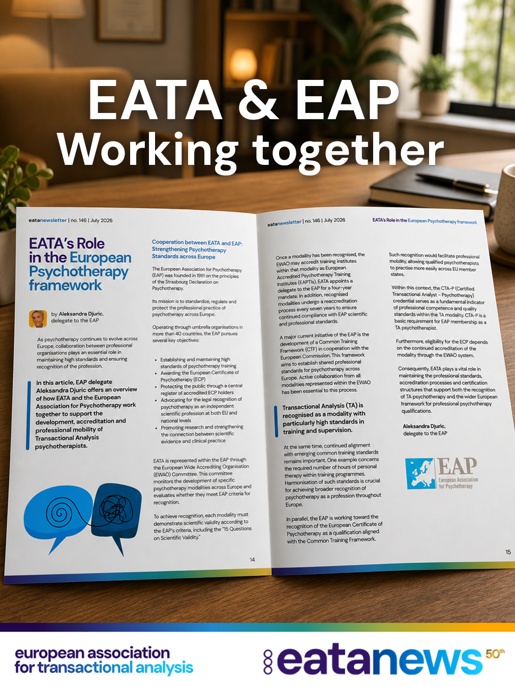 🌍 How do EATA and EAP work together?

As psychotherapy continues to evolve across Europe, collaboration between professional organisations is more important than ever. 🤝

In this article, EAP delegate Aleksandra Djuric gives us an overview of how EATA and the European Association for Psychotherapy (EAP) work together to support the development, accreditation and professional mobility of Transactional Analysis psychotherapists. 🧠🌿

✨ Read the full article in the latest EATA Newsletter!

You have two ways to read it!
You can either:
✅ Read the complete Newsletter in PDF format, as usual, or
🌐 Read the article directly on the EATA website—no need to download the full PDF.
Choose the format that suits you best and enjoy the article! ✨

✨The link for the whole PDF is in the bio
✨stand-alone article here: (go through EATA website please) https://newsletter.eatanews.org/eatas-role-in-the-european-psychotherapy-framework